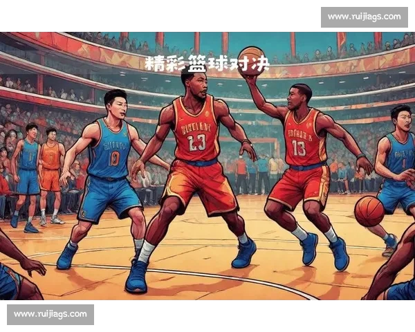 高清篮球直播全程无延迟精彩呈现尽享每一场激烈对决 - 副本 (33) - 副本 - 副本 - 副本 - 副本